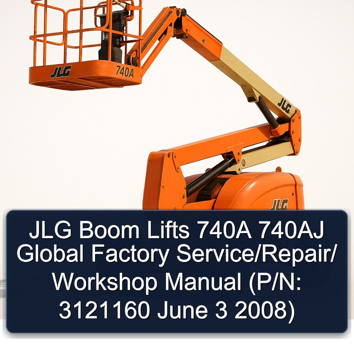 JLG Boom Lifts 740A 740AJ Global  Factory Service/Repair/ Workshop Manual  (P/N: 3121160 June 3 2008)