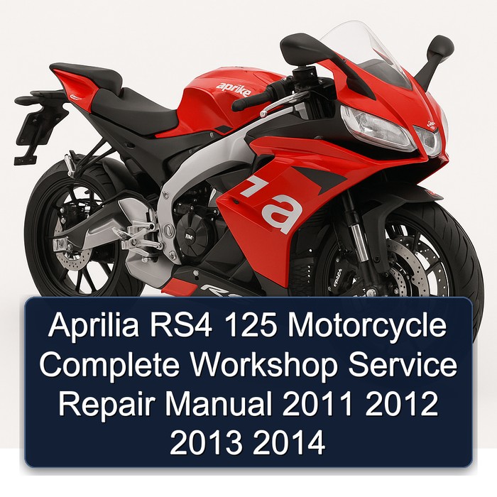 Aprilia RS4 125 Motorcycle Complete Workshop Service Repair Manual 2011 2012 2013 2014