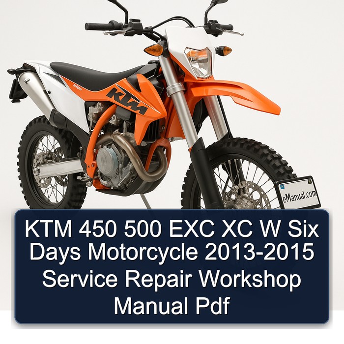 KTM 450 500 EXC XC W Six Days Motorcycle 2013-2015 Service Repair Workshop Manual Pdf
