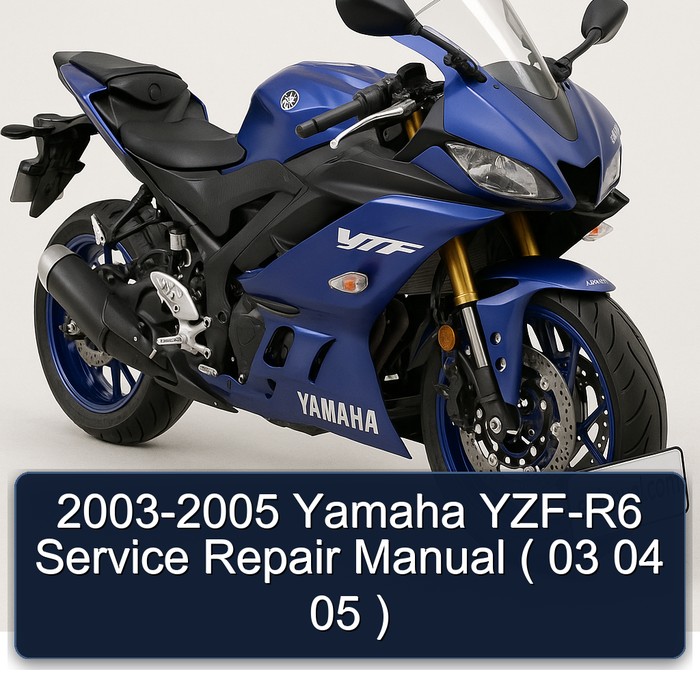 2003-2005 Yamaha YZF-R6 Service Repair Manual ( 03 04 05 )
