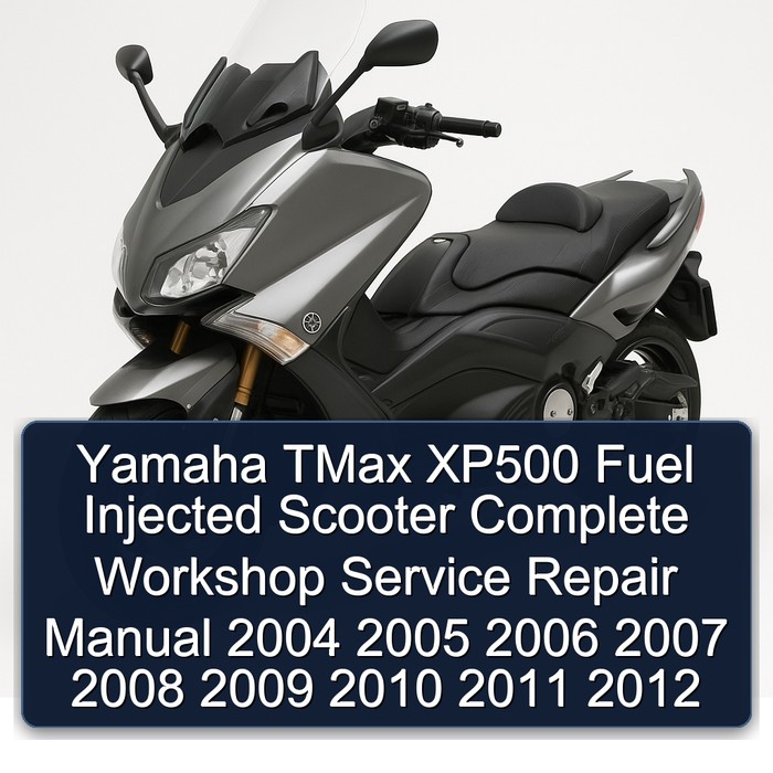 Yamaha TMax XP500 Fuel Injected Scooter Manual completo de servicio y reparación del taller 2004 2005 2006 2007 2008 2009 2010 2011 2012