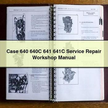 Case 640 640C 641 641C Service Repair Workshop Manual 