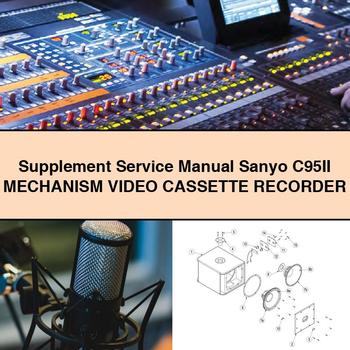 Supplement Service Repair Manual Sanyo C95II MECHANISM Video CASSETTE RECORDER 