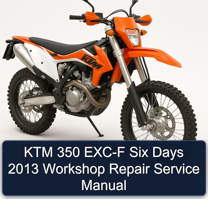 KTM 350 EXC-F Six Days 2013 Workshop Repair Service Manual