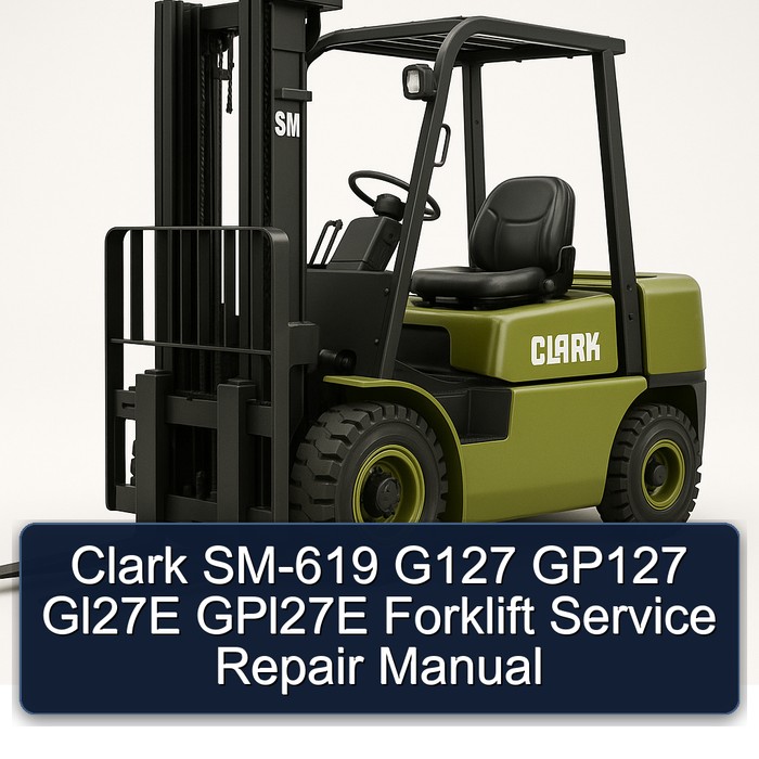 Clark SM-619 G127 GP127 Gl27E GPl27E Forklift Service Repair Manual 