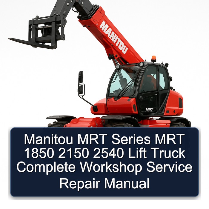 Manitou Mrt Series Mrt 1850 2150 2540 Lift Truck Workshop Service Repair Manual PDF Download