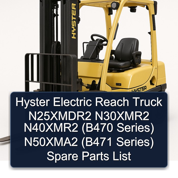 Lista de Repuestos para Carretillas Elevadoras Eléctricas Hyster Reach N25XMDR2, N30XMR2, N40XMR2 (Serie B470) y N50XMA2 (Serie B471)