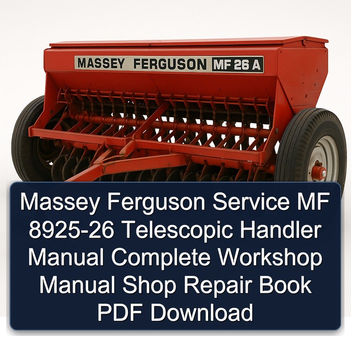 Massey Ferguson Service MF 8925-26 Telescopic Handler Manual Complete Workshop Manual Shop Repair Book PDF Download