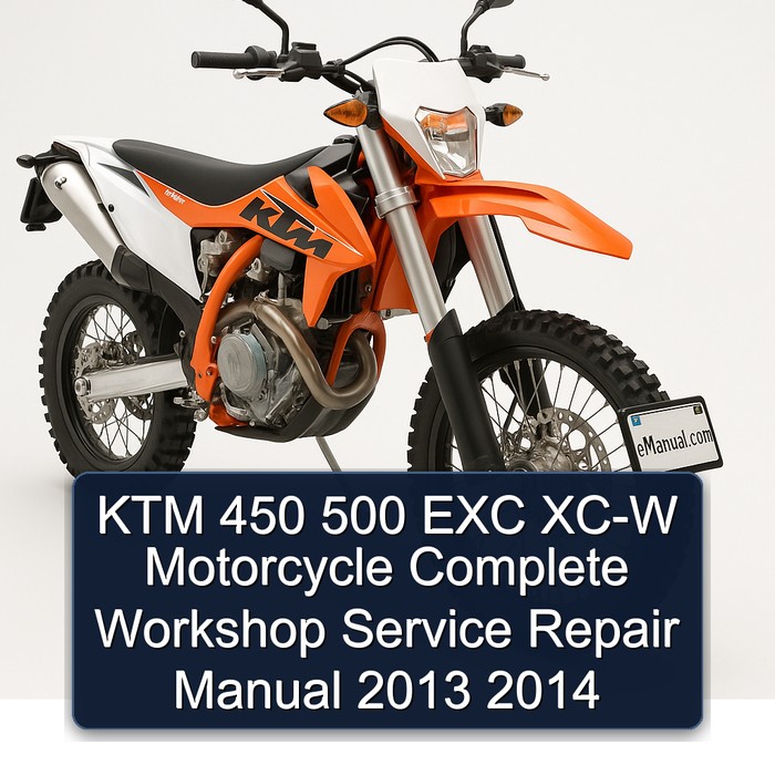 KTM 450 500 EXC XC-W Motorcycle Complete Workshop Service Repair Manual 2013 2014