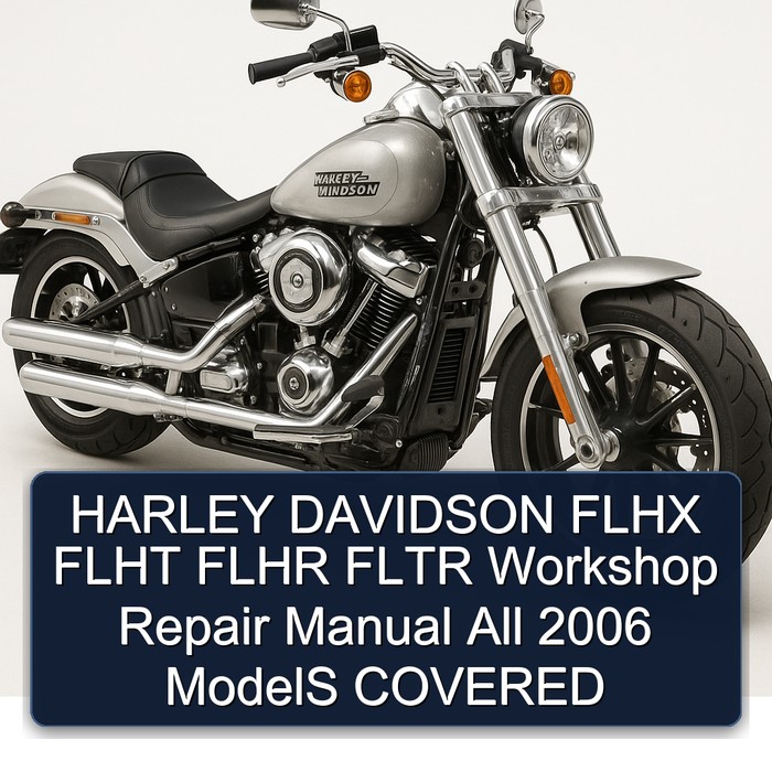 HARLEY DAVIDSON FLHX FLHT FLHR FLTR Workshop Repair Manual All 2006 ModelS COVERED