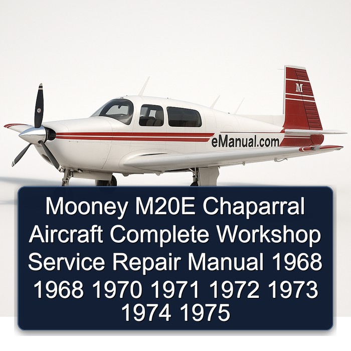 Mooney M20E Chaparral Aircraft Workshop Service Repair Manual PDF Download