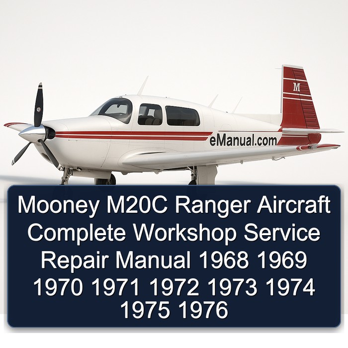 Mooney M20C Ranger Aircraft Complete Workshop Service Repair Manual 1968 1969 1970 1971 1972 1973 1974 1975 1976