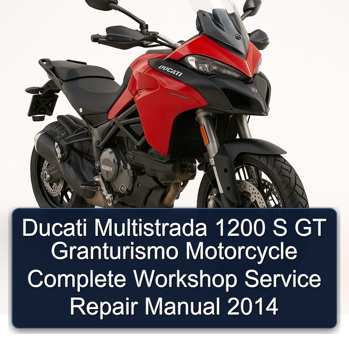 Ducati Multistrada 1200 S GT Granturismo Motorcycle Complete Workshop Service Repair Manual 2014