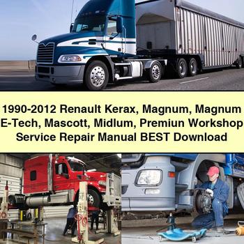 1990-2012 Renault Kerax Magnum Magnum E-Tech Mascott Midlum Premiun Workshop Service Repair Manual Best 