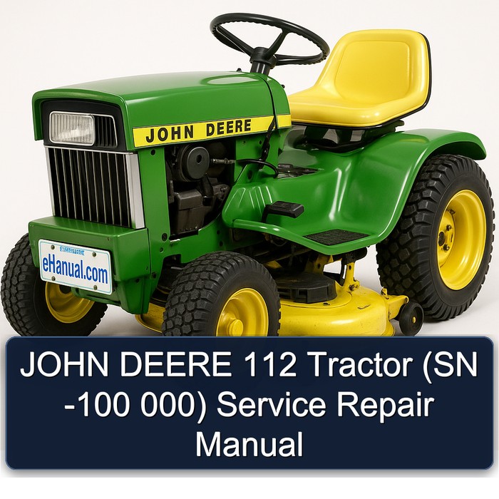 JOHN DEERE 112 Tractor (SN -100 000) Service Repair Manual