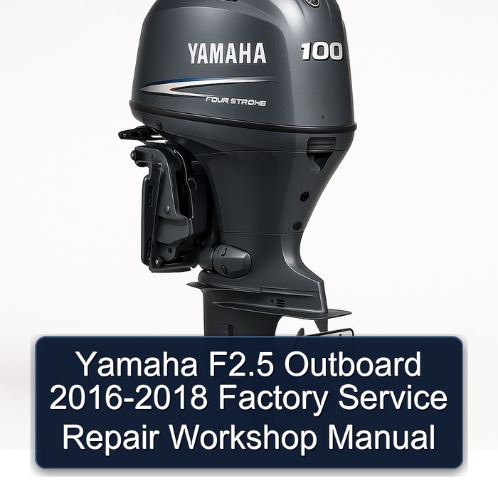 Yamaha F2.5 Outboard 2016-2018 Factory Service Repair Workshop Manual 