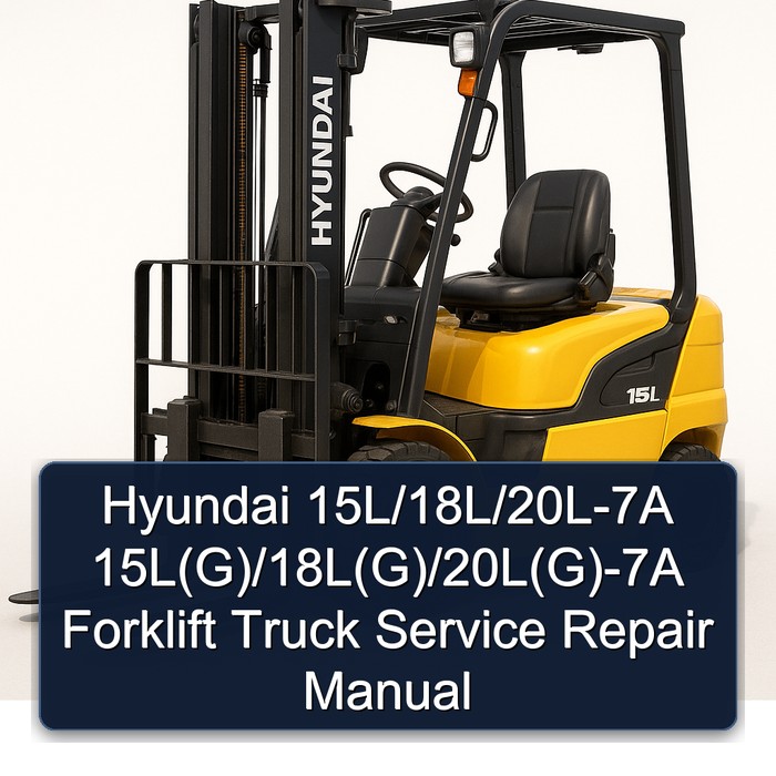 Hyundai 15L/18L/20L-7A 15L(G)/18L(G)/20L(G)-7A Forklift Truck Service Repair Manual
