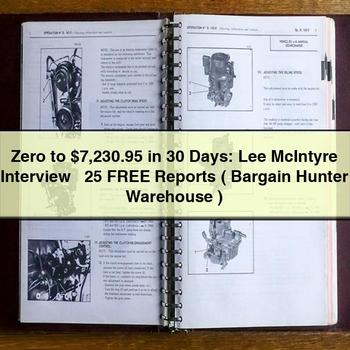 Zero to $7 230.95 in 30 Days: Lee Mcintyre Interview + 25 Free Reports ( Bargain Hunter Warehouse ) PDF Download