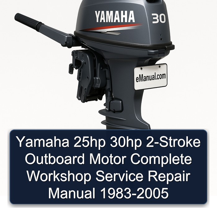 Yamaha 25hp 30hp 2-Stroke Outboard Motor Complete Workshop Service Repair Manual 1983-2005