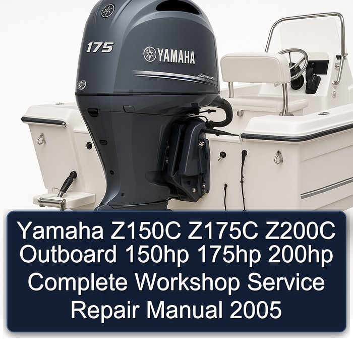 Yamaha Z150C Z175C Z200C Outboard 150hp 175hp 200hp Complete Workshop Service Repair Manual 2005 