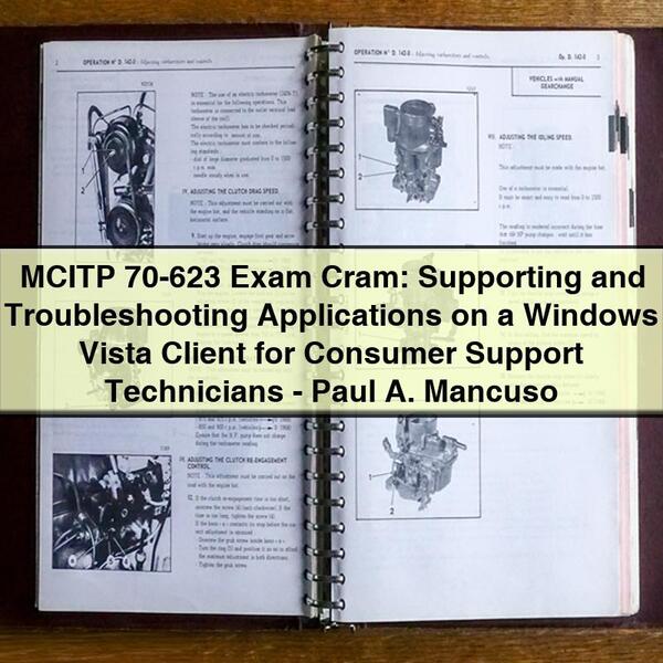 MCITP 70-623 Exam Cram: Supporting and Troubleshooting Applications on a Windows Vista Client for Consumer Support Technicians-Paul A. Mancuso