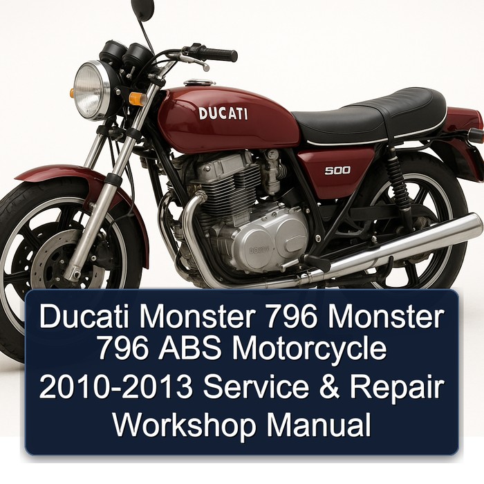 Ducati Monster 796 Monster 796 ABS Motorcycle 2010-2013 Service & Repair Workshop Manual
