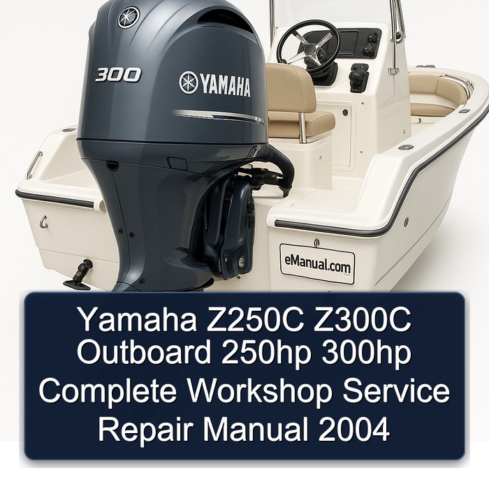 Yamaha Z250C Z300C Outboard 250hp 300hp Manual completo de servicio y reparación del taller 2004