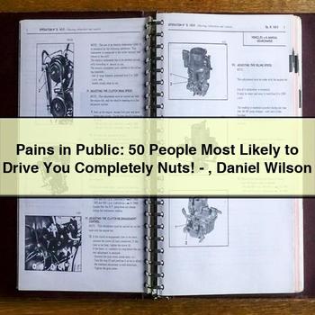 Pains in Public: 50 People Most Likely to Drive You Completely Nuts-Daniel Wilson PDF Download
