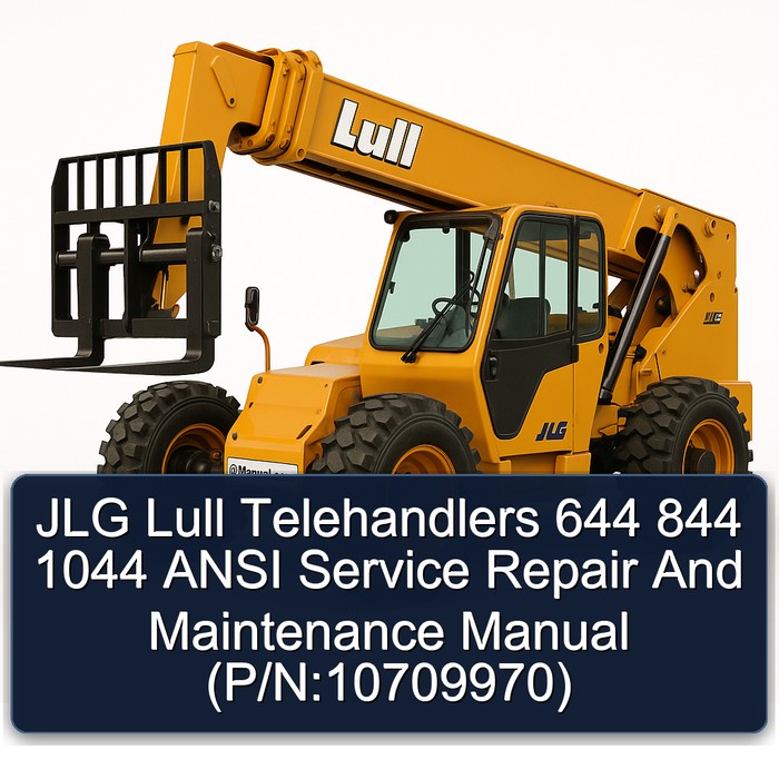 JLG Lull Telehandlers 644 844 1044 ANSI Service Repair And Maintenance Manual (P/N:10709970)