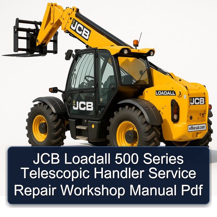 JCB Loadall 500 Series Telescopic Handler Service Repair Workshop Manual Pdf