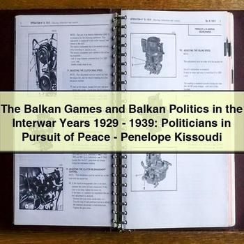 The Balkan Games and Balkan Politics in the Interwar Years 1929-1939: Politicians in Pursuit of Peace-Penelope Kissoudi PDF Download