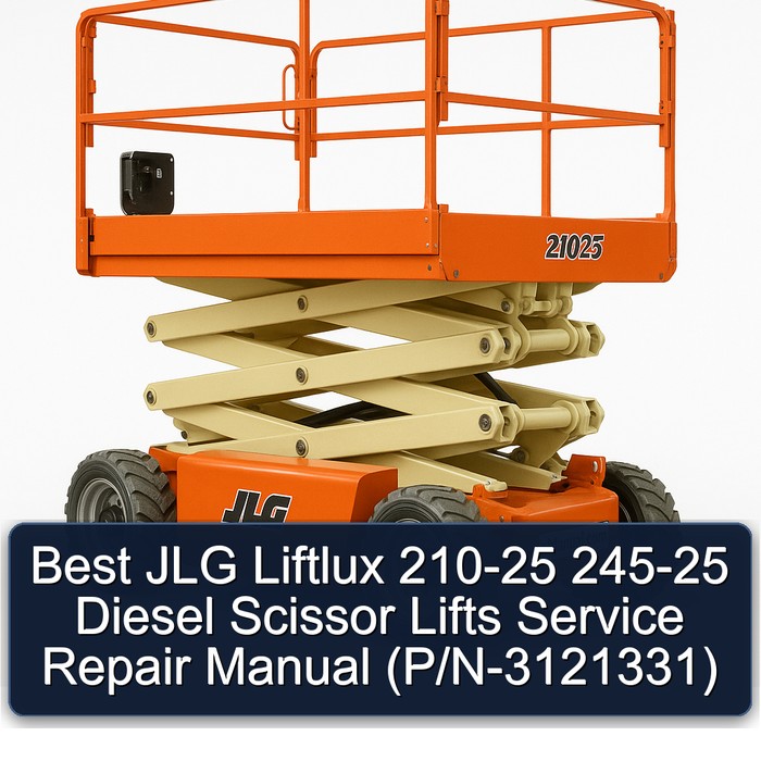 Best JLG Liftlux 210-25 245-25 Diesel Scissor Lifts Service Repair Manual (P/N-3121331) 