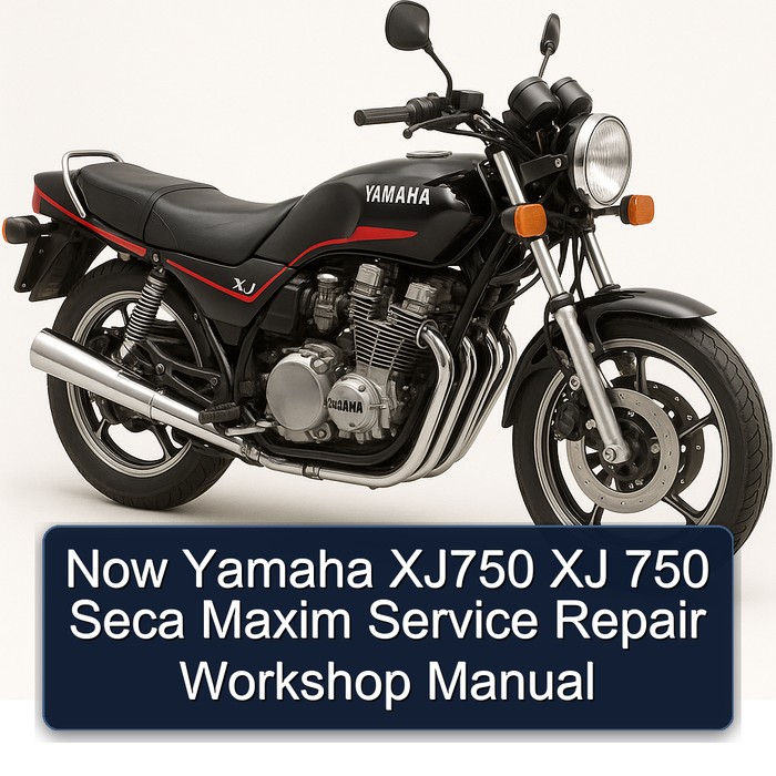 Now Yamaha XJ750 XJ 750 Seca Maxim Service Repair Workshop Manual