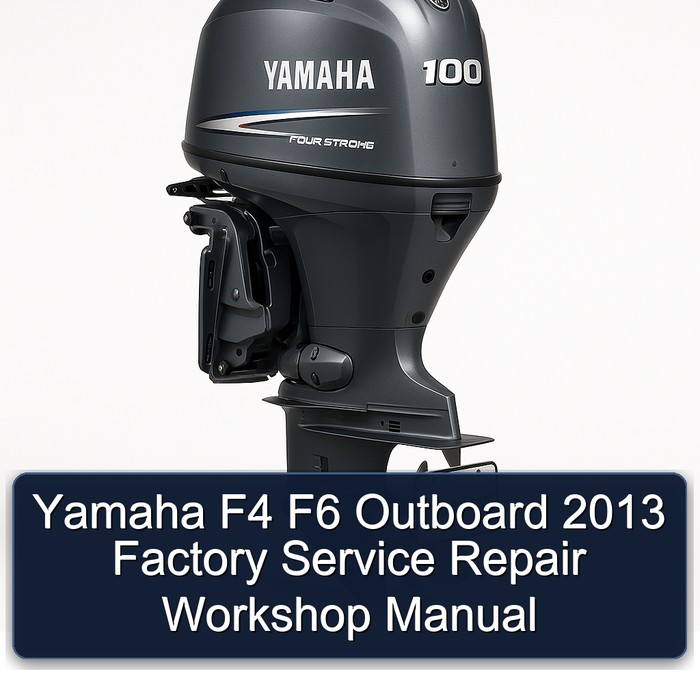Yamaha F4 F6 Outboard 2013 Factory Service Repair Workshop Manual 