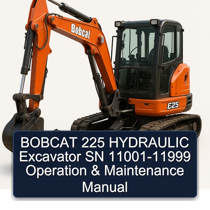 BOBCAT 225 HYDRAULIC Excavator SN 11001-11999 Operation & Maintenance Manual