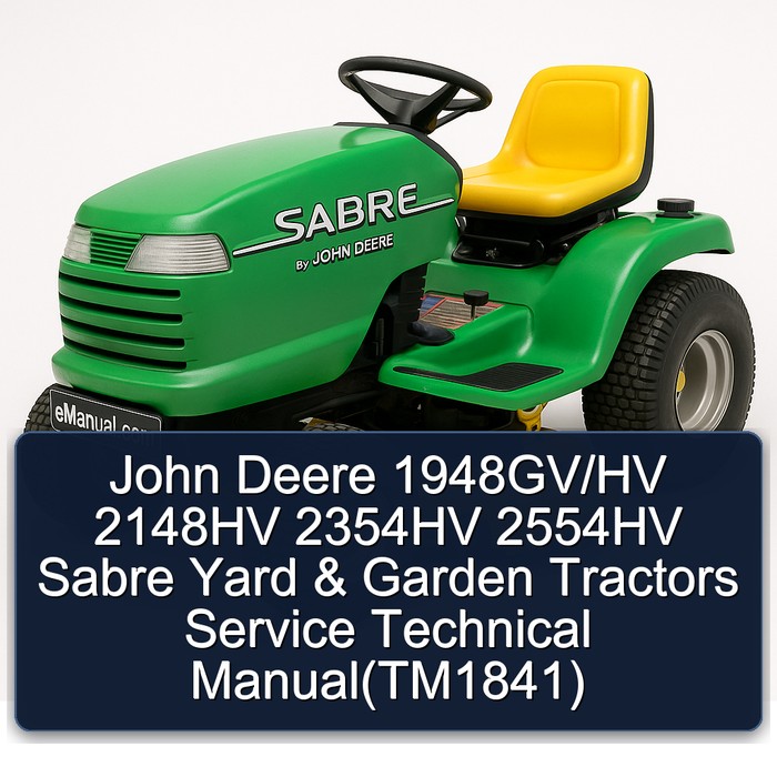 John Deere 1948GV/HV 2148HV 2354HV 2554HV Sabre Yard & Garden Tractors Service Technical Manual(TM1841)