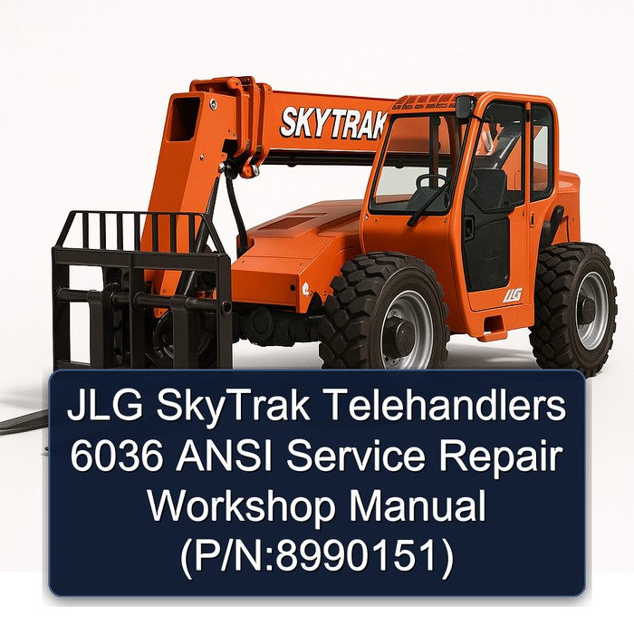 JLG SkyTrak Telehandlers 6036 ANSI Service Repair Workshop Manual (P/N:8990151)