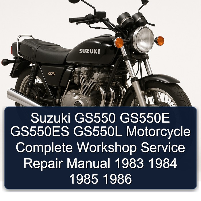 Suzuki GS550 GS550E GS550ES GS550L Motorcycle Complete Workshop Service Repair Manual 1983 1984 1985 1986