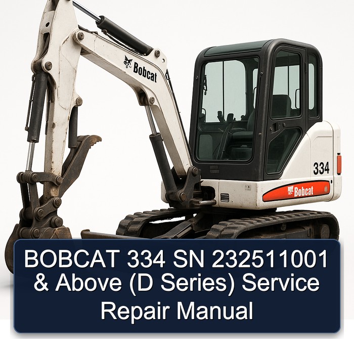 BOBCAT 334 SN 232511001 & Above (D Series) Service Repair Manual 