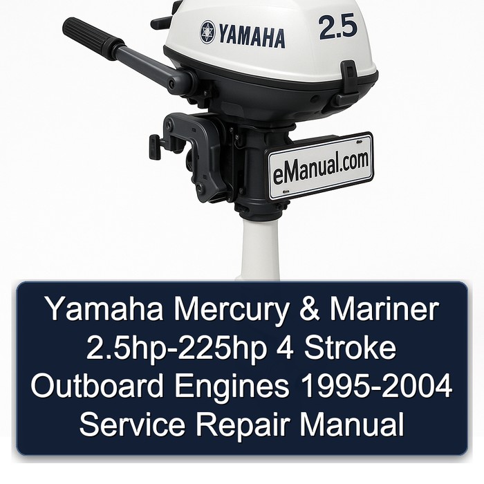 Yamaha Mercury & Mariner 2.5hp-225hp 4 Stroke Outboard Engines Manual completo de servicio y reparación del taller 1995 1996 1997 1998 1999 2000 2001 2002 2003 2004