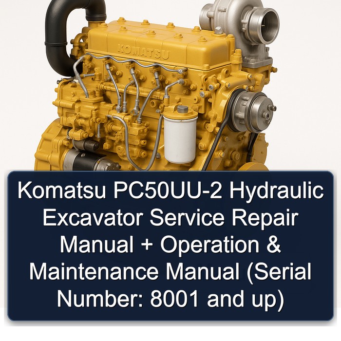 Komatsu PC50UU-2 Hydraulic Excavator Service Repair Manual + Operation & Maintenance Manual (Serial Number: 8001 and up)