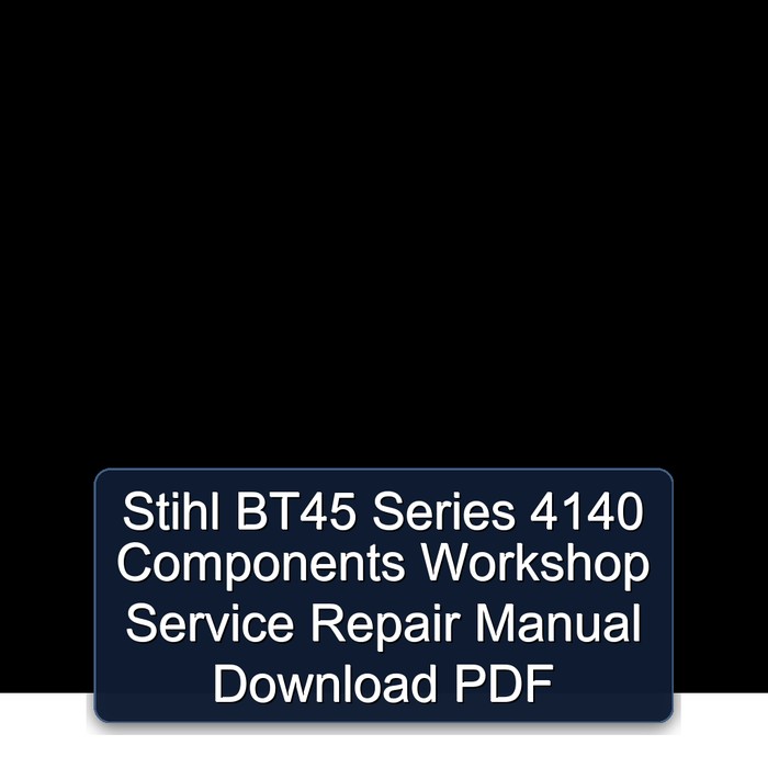 Stihl BT45 Series 4140 Components Workshop Service Repair Manual Download PDF