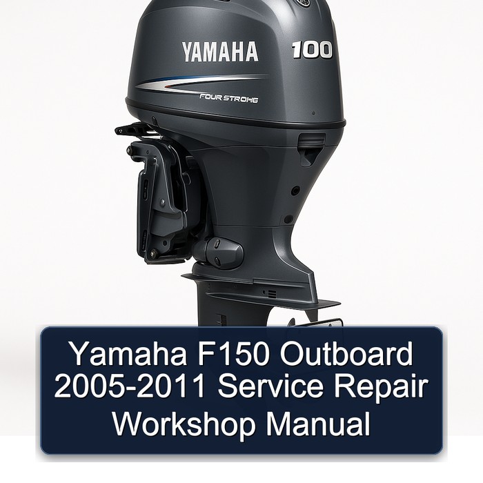 Yamaha F150 Outboard 2005-2011 Service Repair Workshop Manual 