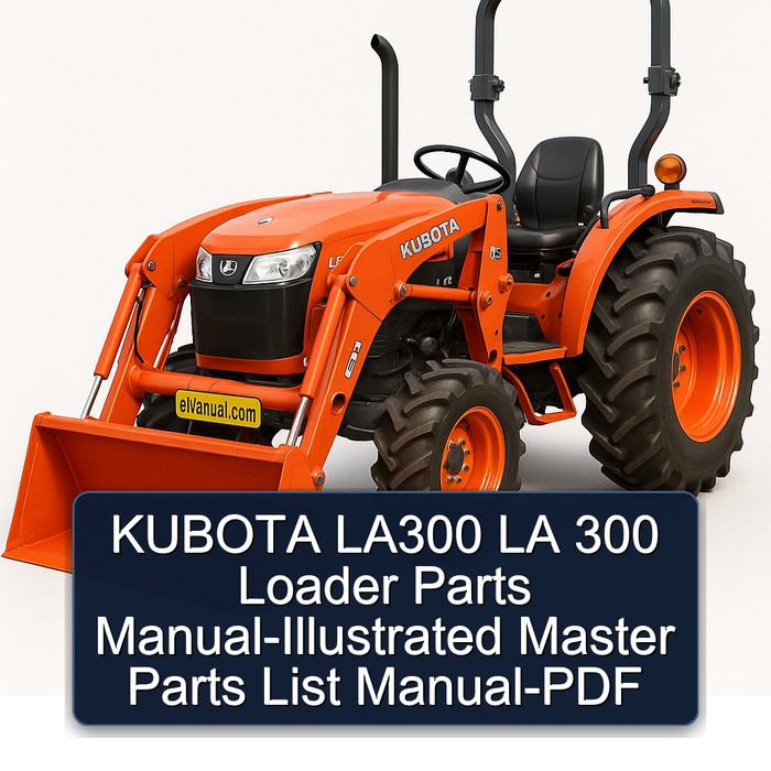 KUBOTA LA300 LA 300 Loader Parts Manual-Illustrated Master Parts List Manual-PDF