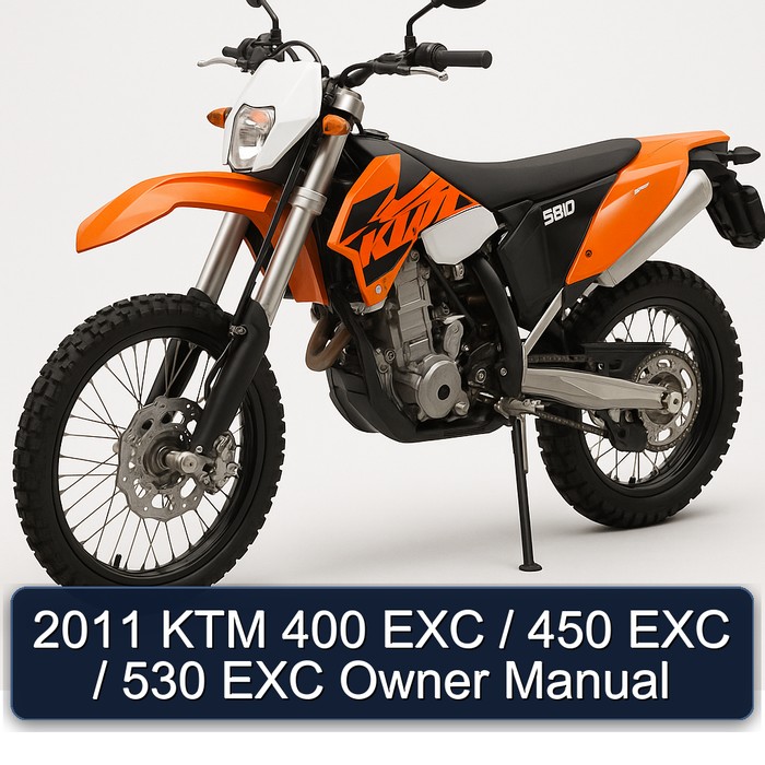 2011 KTM 400 EXC Factory Edition 450 EXC 450 EXC Factory Edition 450 EXC SIX DAYS 450 XC-W SIX DAYS 530 EXC Factory Edition 530 EXC SIX DAYS 530 XC-W SIX DAYS Owner Manual