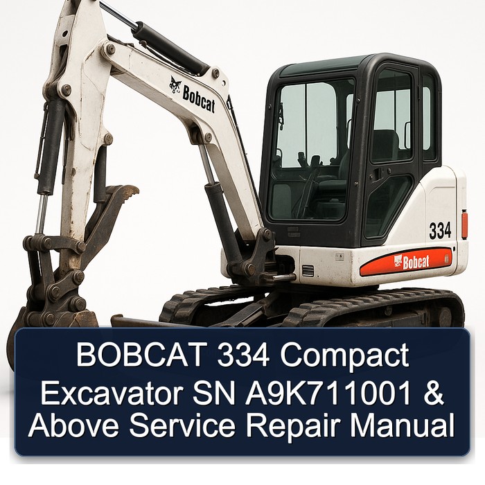 BOBCAT 334 Compact Excavator SN A9K711001 & Above Service Repair Manual 