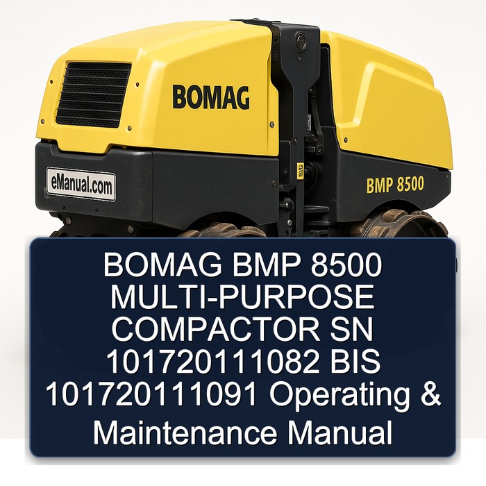 BOMAG BMP 8500 MULTI-PURPOSE COMPACTOR SN 101720111082 BIS 101720111091 Operating & Maintenance Manual