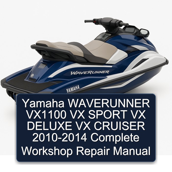 Yamaha WAVERUNNER VX1100 VX SPORT VX DELUXE VX CRUISER 2010-2014 Complete Workshop Repair Manual