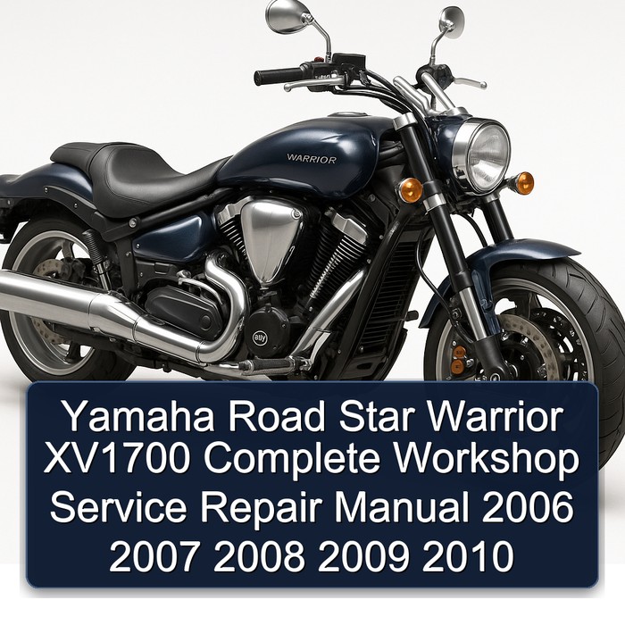 Yamaha Road Star Warrior XV1700 Complete Workshop Service Repair Manual 2006 2007 2008 2009 2010 