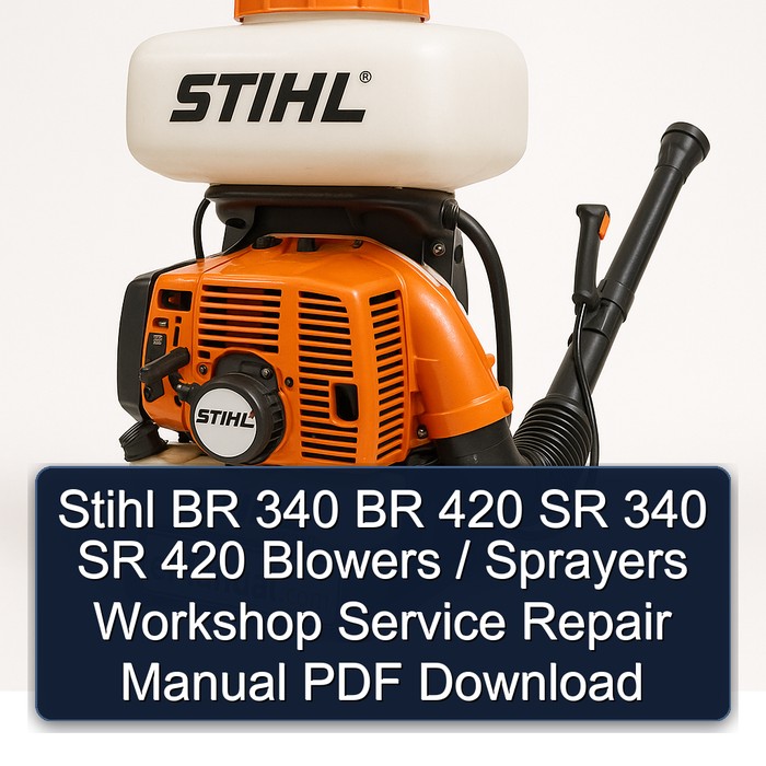 Stihl BR 340 BR 420 SR 340 SR 420 Blowers / Sprayers Workshop Service Repair Manual PDF Download